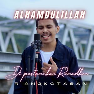 Alhamdulillah (Di pertemukan Ramadhan) dari R Angkotasan