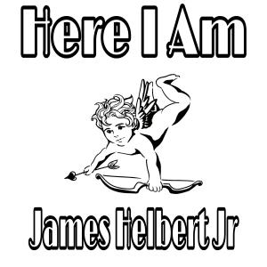 Listen to Here I Am (Explicit) song with lyrics from James Helbert Jr