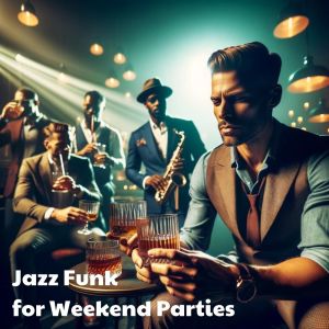 Instrumental Jazz Music Guys的專輯Jazz Funk for Weekend Parties