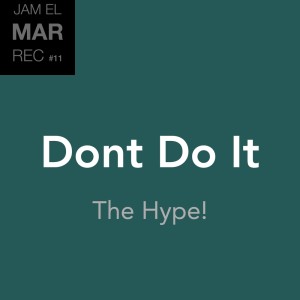 Dengarkan Dont Do It - The Hype! lagu dari Jam El Mar dengan lirik