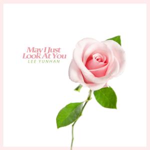 Album May I Just Look At You oleh Lee Yunhan
