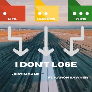 อัลบัม I Don't Lose (feat. Aaron Sawyer) [Explicit] ศิลปิน Justin Dane