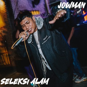 Listen to Seleksi Alam song with lyrics from JOWMAN