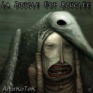Listen to La Boucle Est Boucle song with lyrics from Anarkotek
