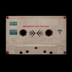 ดาวน์โหลดและฟังเพลง Generation Tiktok (Explicit) พร้อมเนื้อเพลงจาก Don Bigg