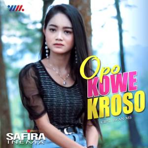 Listen to Opo Kowe Kroso song with lyrics from Safira Inema