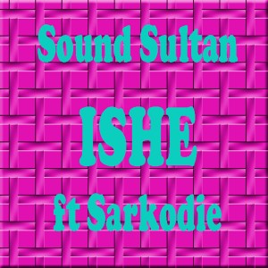 ดาวน์โหลดและฟังเพลง Ishe พร้อมเนื้อเพลงจาก Sound Sultan