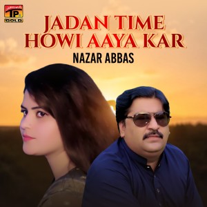 Album Jadan Time Howi Aaya Kar - Single from Nazar Abbas