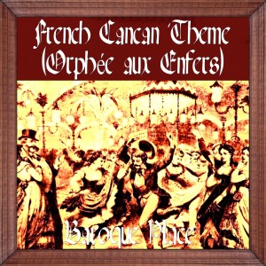 Listen to Orphée aux enfers: "French Cancan" song with lyrics from Baroque Place