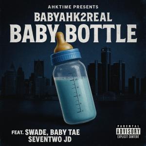 收聽Babyahk2real的Baby Bottle (feat. Swade, Baby Tae & Seventwo Jd) (Explicit)歌詞歌曲