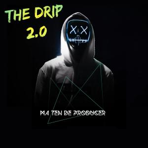 ดาวน์โหลดและฟังเพลง The Drip 2.0 พร้อมเนื้อเพลงจาก Ma Ten De Producer