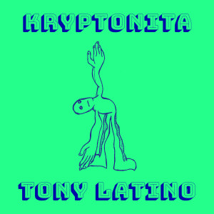 ดาวน์โหลดและฟังเพลง Kryptonita พร้อมเนื้อเพลงจาก Tony Latino