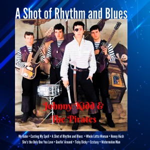 Johnny Kidd & The Pirates的專輯A Shot of Rhythm and Blues
