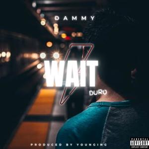 ดาวน์โหลดและฟังเพลง Wait (Duro) พร้อมเนื้อเพลงจาก Dammy
