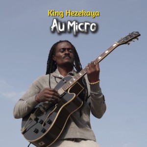收聽King Hezekaya的Au Micro歌詞歌曲