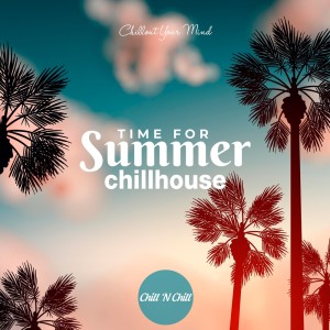 Various Artists的專輯Time for Summer Chillhouse: Chillout Your Mind