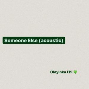 Listen to Someone Else (Acoustic) song with lyrics from Olayinka Ehi