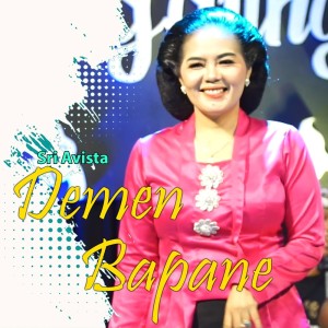 Dengarkan Demen Bapane lagu dari SRI AVISTA dengan lirik