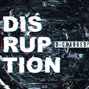Album Disruption from D-Charged