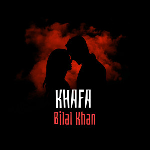 Listen to Khafa song with lyrics from Bilal Khan