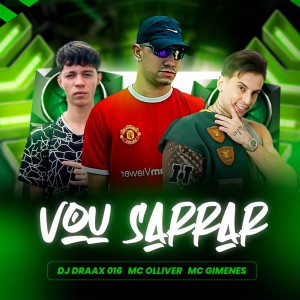 Album Vou Sarrar (Explicit) from DJ DRAAX 016