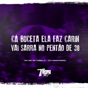 收听MC GW的Cá buceta ela faz carin- Vai sarra no pentão de 30 (Explicit)歌词歌曲