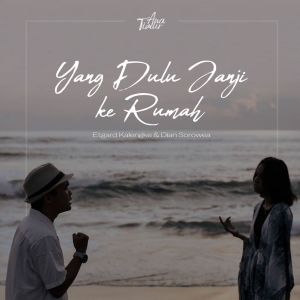 ดาวน์โหลดและฟังเพลง Yang Dulu Janji ke Rumah พร้อมเนื้อเพลงจาก Etgard Kalengke