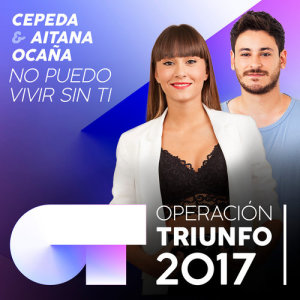 收聽Cepeda的No Puedo Vivir Sin Ti (Operación Triunfo 2017)歌詞歌曲
