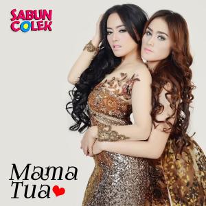 Dengarkan lagu Mama Tua nyanyian Duo Sabun Colek dengan lirik
