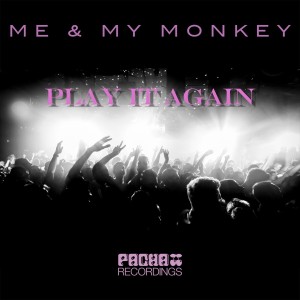 收聽Me & My Monkey的Play It Again (Inga Remix)歌詞歌曲