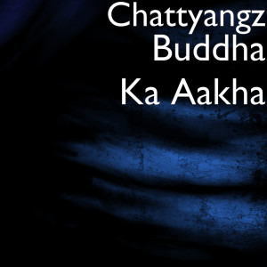 Dengarkan lagu Buddha Ka Aakha nyanyian Chattyangz dengan lirik