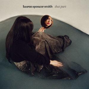 收聽Lauren Spencer-Smith的That Part歌詞歌曲