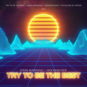 收听John Marshall的Try to Be the Best (Explicit)歌词歌曲