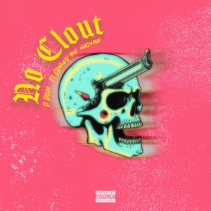 P Dope的專輯No Clout (Explicit)