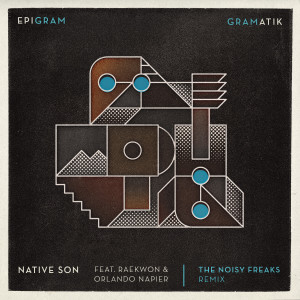 收聽Gramatik的Native Son (feat. Raekwon & Orlando Napier) [The Noisy Freaks Remix]歌詞歌曲