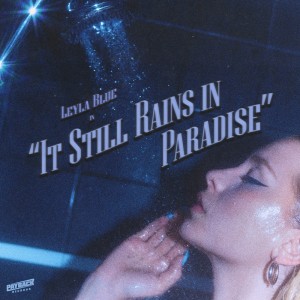 Dengarkan It Still Rains in Paradise lagu dari Leyla Blue dengan lirik