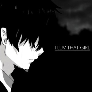Listen to i luv that girl - Slowed and Reverb song with lyrics from itssvd
