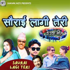 Listen to Saurai Lagi Teri song with lyrics from Narendra Raj Regmi