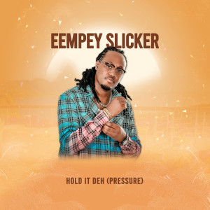 Album Hold It Deh (Pressure) from Eempey Slicker