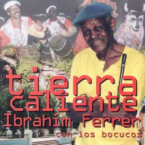 Ibrahim Ferrer的專輯Tierra Caliente