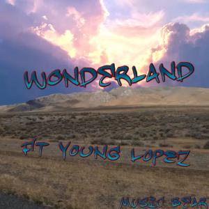 Listen to Wonderland (feat. Young Lopez) (Explicit) song with lyrics from Music Bear