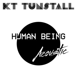收聽KT Tunstall的Human Being (Acoustic)歌詞歌曲