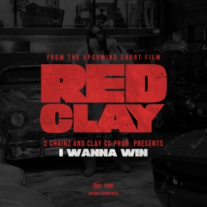 2 Chainz的專輯I WANNA WIN (from the Short Film "Red Clay")