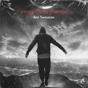Listen to Imagi Cinta Remix song with lyrics from Arie Samudera