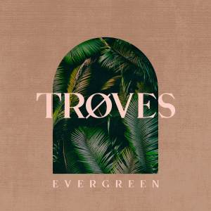TRØVES的專輯Evergreen