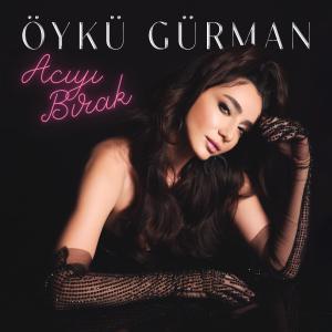 Listen to Acıyı Bırak song with lyrics from Öykü Gürman