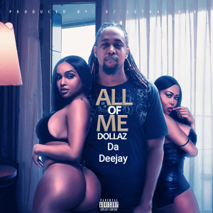 ดาวน์โหลดและฟังเพลง All of Me (Explicit) พร้อมเนื้อเพลงจาก Dollaz Da Deejay