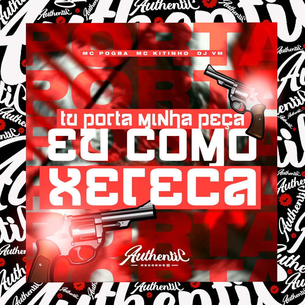 Tu Porta Minha Peça, Eu Como Tua Xereca