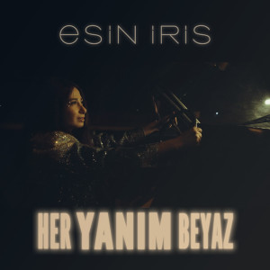 ดาวน์โหลดและฟังเพลง Her Yanım Beyaz พร้อมเนื้อเพลงจาก Esin Iris