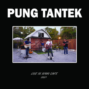 อัลบัม Pung Tantek - Live In Niyai Cafe (2021) (Explicit) ศิลปิน PUNG TANTEK